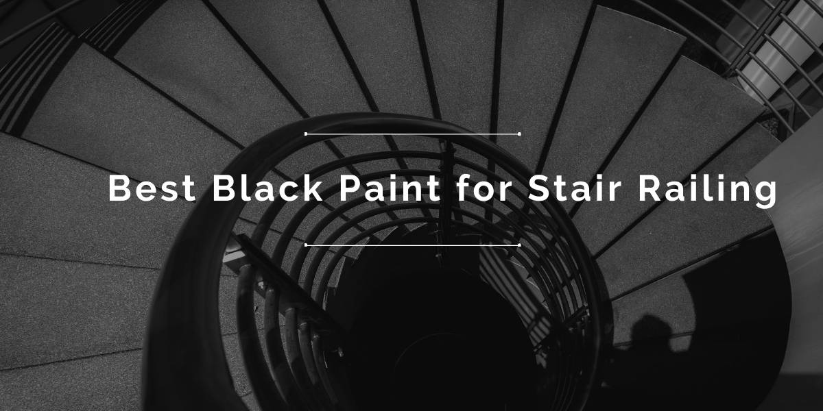 Best Black Paint for Stair Railing